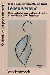 ISBN 9783525776070: Leben werten? – Theologische und philosophische Positionen zur Medizinethik