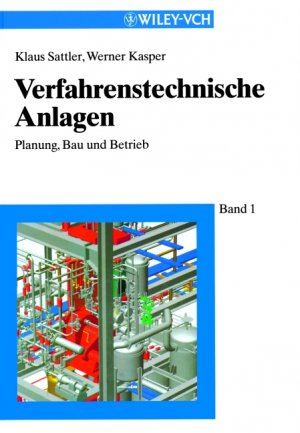 ISBN 9783527284597: Verfahrenstechnische Anlagen Planung, Bau und Betrieb KOMPLETT 2 Bände / 2 Volumes [Gebundene Ausgabe] von Profesor Dipl. Ing. Klaus Sattler Dipl. Ing. Werner Kasper  thermal separation techniques The