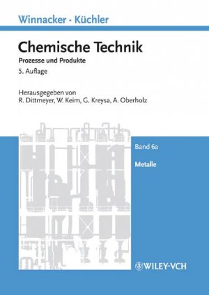 Roland Dittmeyer (Herausgeber), Wilhelm Keim (Herausgeber), Gerhard Kreysa (Herausgeber), Alfred Oberholz (Herausgeber) - Winnacker-Kchler: Chemische Technik: Prozesse und Produkte. Band 6: Metalle. 2 Bnde
