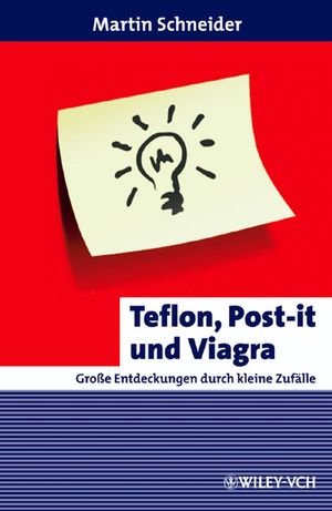 ISBN 9783527316434: Teflon, Post-it und Viagra - Große Entdeckungen durch kleine Zufälle