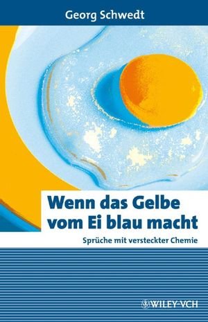 ISBN 9783527322589: Wenn das Gelbe vom Ei blau macht - Sprüche mit versteckter Chemie