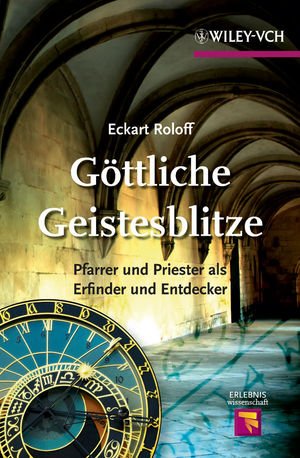 ISBN 9783527325788: Göttliche Geistesblitze - Pfarrer und Priester als Erfinder und Entdecker