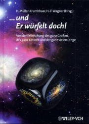 gebrauchtes Buch – ... und Er würfelt doch – ... und Er würfelt doch!: Von der Erforschung des ganz Grossen, des ganz Kleinen und der ganz vielen Dinge Müller-Krumbhaar, Heiner und Wagner, Herrmann F