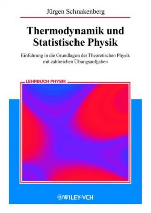 Jrgen Schnakenberg (Autor) - Thermodynamik und Statistische Physik Einfhrung in die Grundlagen der Theoretischen Physik mit zahlreichen bungsaufgaben Jrgen Schnakenberg Astronomie Physiker Statistische Physik Thermodynamik Thermodynamics