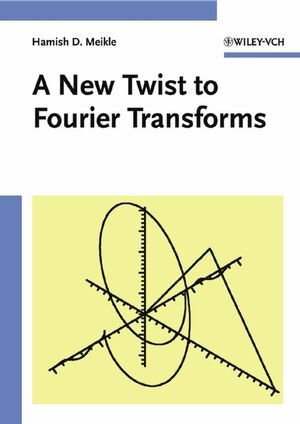 ISBN 9783527404414: A New Twist to Fourier Transforms