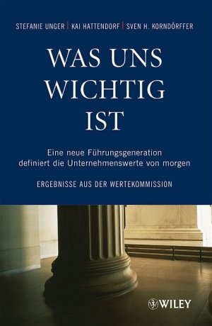 gebrauchtes Buch – Unger, Stefanie; Hattendorf – Was uns wichtig ist - Eine neue Führungsgeneration definiert die Unternehmenswerte von morgen