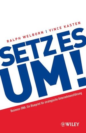 ISBN 9783527502387: Setz es um! - Business DNA: Ein Blueprint für strategische Unternehmensführung