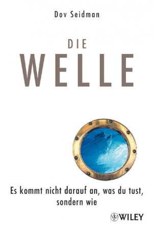 ISBN 9783527503728: Die La-Ola-Welle: Es kommt nicht darauf an, was du tust, sondern wie Gebundene Ausgabe – 16. April 2008von Dov Seidman (Autor), Bärbel Knill (Übersetzer)