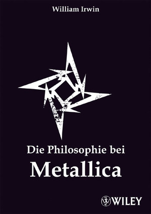 ISBN 9783527504022: Die Philosophie bei Metallica