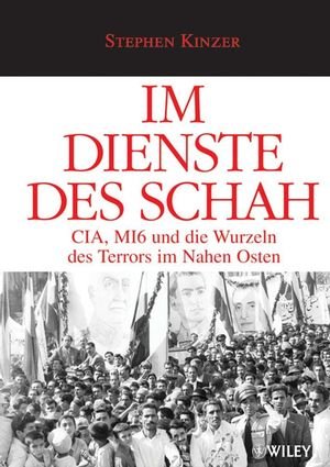 ISBN 9783527504152: Im Dienste des Schah - CIA, MI6 und die Wurzeln des Terrors im Nahen Osten