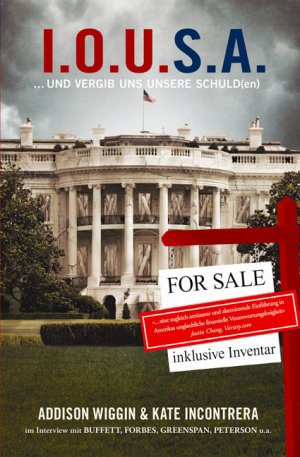 gebrauchtes Buch – Addison Wiggin – I.O.U.S.A.: ... und vergib uns unsere Schuld(en)