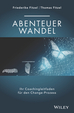 ISBN 9783527509768: Abenteuer Wandel - Ihr Coachingleitfaden für den Change-Prozess