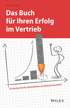 ISBN 9783527509836: Das Buch für Ihren Erfolg im Vertrieb - So machen Sie Ihr Unternehmen zur Verkaufsmaschine!