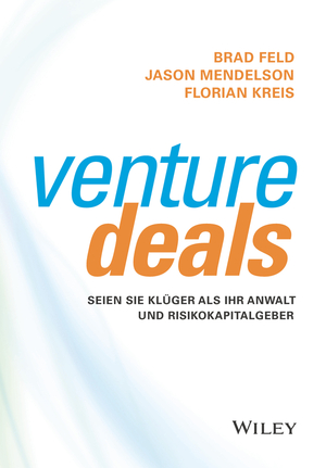 ISBN 9783527510009: Venture Deals - Seien Sie klüger als Ihr Anwalt und Risikokapitalgeber