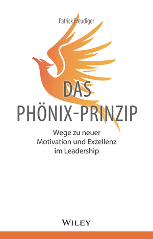 ISBN 9783527510559: Das Phönix-Prinzip - Wege zu neuer Motivation und Exzellenz im Leadership