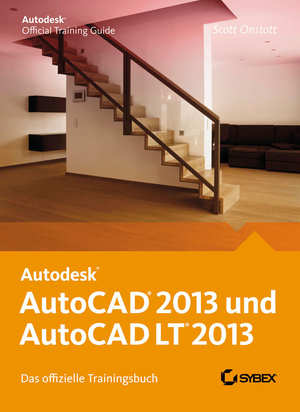 ISBN 9783527760282: AutoCAD 2013 und AutoCAD LT 2013. Das offizielle Trainingsbuch