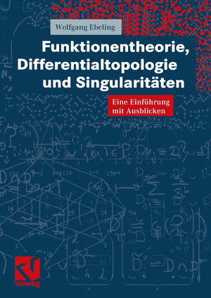 ISBN 9783528031749: Funktionentheorie, Differentialtopologie und Singularitäten - Eine Einführung mit Ausblicken