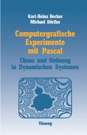 ISBN 9783528044619: Computergrafische Experimente mit Pascal – Ordnung und Chaos in Dynamischen Systemen