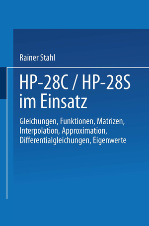 ISBN 9783528046484: HP-28C / HP-28S im Einsatz - Gleichungen Funktionen Matrizen Interpolation Approximation Differentialgleichungen Eigenwerte