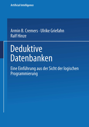 ISBN 9783528047009: Deduktive Datenbanken – Eine Einführung aus der Sicht der logischen Programmierung