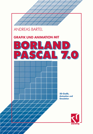 ISBN 9783528053338: Grafik und Animation mit Borland Pascal 7.0 - 3D-Grafik, Animation und Simulation