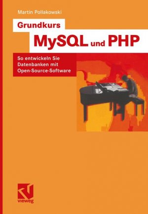 ISBN 9783528058296: Grundkurs MySQL und PHP – So entwickeln Sie Datenbanken mit Open-Source-Software