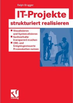 ISBN 9783528058470: IT-Projekte strukturiert realisieren