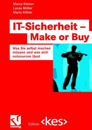 Marco Kleiner, Lucas Mller und Mario Khler - IT-Sicherheit - Make or Buy: Was Sie selbst machen mssen und was sich outsourcen lsst