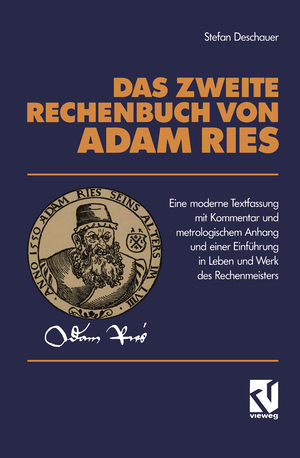 ISBN 9783528064129: Das Zweite Rechenbuch Von Adam Ries - Eine moderne Textfassung mit Kommentar und metrologischem Anhang und einer Einführung in Leben und Werk des Rechenmeisters