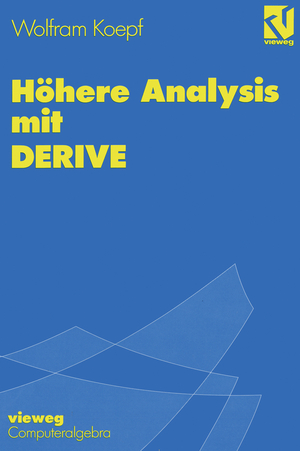 ISBN 9783528065942: Höhere Analysis mit DERIVE - Mit zahlreichen Abbildungen, Beispielen und übungsaufgaben sowie Mustersitzungen mit DERIVE