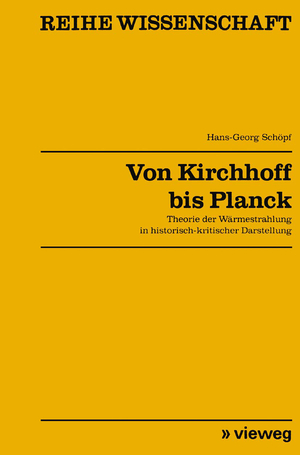 gebrauchtes Buch – Hans-Georg Schöpf – Von Kirchhoff bis Planck - Theorie der Wärmestrahlung in historisch-kritischer Darstellung