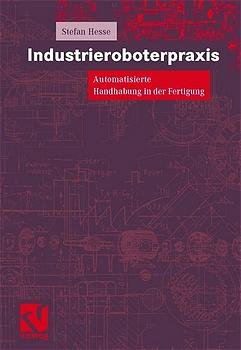 ISBN 9783528068875: Industrieroboterpraxis - Automatisierte Handhabung in der Fertigung