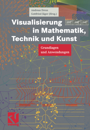 ISBN 9783528069124: Visualisierung in Mathematik, Technik und Kunst – Grundlagen und Anwendungen