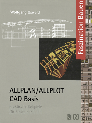 ISBN 9783528081300: ALLPLAN/ALLPLOT CAD-Basis - Praktische Beispiele für Einsteiger