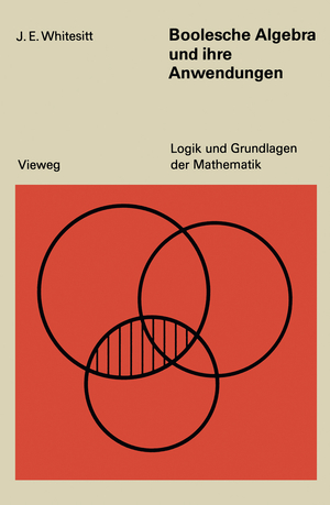 ISBN 9783528081843: Boolesche Algebra und ihre Anwendungen | John Eldon Whitesitt | Taschenbuch | Logik und Grundlagen der Mathematik | Paperback | viii | Deutsch | Vieweg & Teubner | EAN 9783528081843