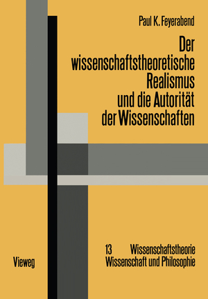 ISBN 9783528084110: Der wissenschaftstheoretische Realismus und die Autorität der Wissenschaften / Paul Feyerabend / Taschenbuch / Wissenschaftstheorie, Wissenschaft und Philosophie / Paperback / 367 S. / Deutsch / 1978