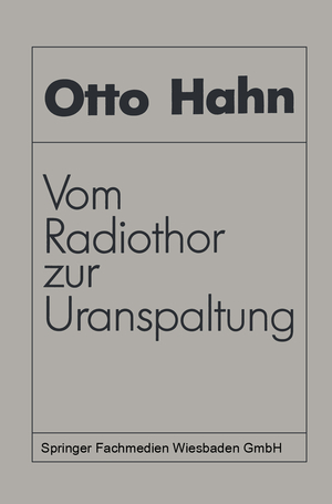 ISBN 9783528084134: Vom Radiothor zur Uranspaltung - Eine wissenschaftliche Selbstbiographie