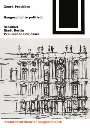 ISBN 9783528087968: Baugeschichte politisch - Schinkel, Stadt Berlin, Preußische Schlösser