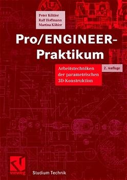 ISBN 9783528131241: Pro/ENGINEER-Praktikum: Arbeitstechniken der parametrischen 3D-Konstruktion (Studium Technik)