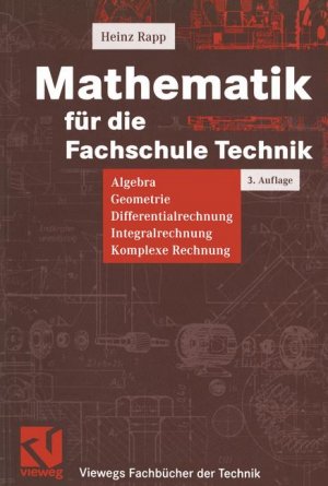 ISBN 9783528249601: Mathematik für die Fachschule Technik – Algebra, Geometrie, Differentialrechnung, Integralrechnung, Komplexe Rechnung