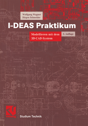 neues Buch – Jürgen Schneider – I-DEAS Praktikum / Modellieren mit dem 3D-CAD-System I-DEAS Master Series / Jürgen Schneider (u. a.) / Taschenbuch / Studium Technik / Paperback / viii / Deutsch / 2001 / Vieweg & Teubner