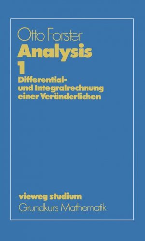 gebrauchtes Buch – Otto Forster – Analysis 1: Differential- und Integralrechnung einer Veränderlichen (vieweg studium; Grundkurs Mathematik)