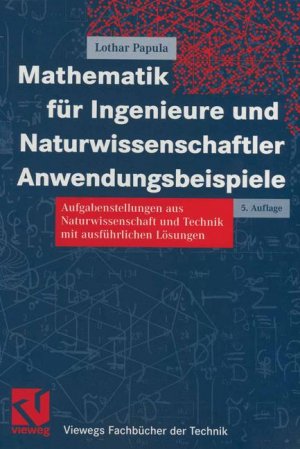 ISBN 9783528443559: Mathematik für Ingenieure und Naturwissenschaftler - Anwendungsbeispiele - Aufgabenstellungen aus Naturwissenschaft und Technik mit ausführlichen Lösungen