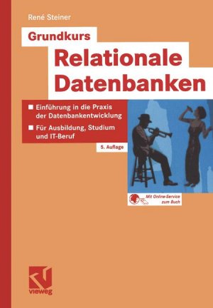 ISBN 9783528454272: Grundkurs Relationale Datenbanken. Einführung in die Praxis der Datenbankentwicklung für Ausbildung, Studium und IT-Beruf: Eine grundlegende ... für Ausbildung, Studium und Beruf Steiner, René