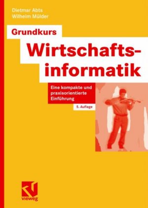 ISBN 9783528455033: Grundkurs Wirtschaftsinformatik : Eine kompakte und praxisorientierte Einführung