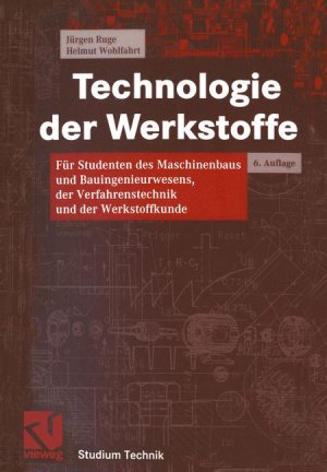 ISBN 9783528530211: Technologie der Werkstoffe – Für Studenten des Maschinenbaus und Bauingenieurwesens, der Verfahrenstechnik und der Werkstoffkunde