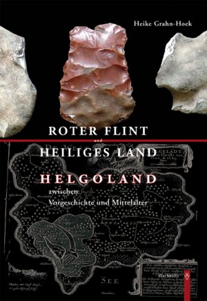 ISBN 9783529027741: Roter Flint und Heiliges Land. Helgoland zwischen Vorgeschichte und Mittelalter