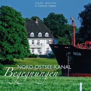 gebrauchtes Buch – Habbe / Baer / Kotte – Nord-Ostsee-Kanal - Begegnungen