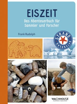 ISBN 9783529054549: Eiszeit – Das Abenteuerbuch für Sammler und Forscher