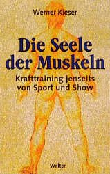 ISBN 9783530300185: Die Seele der Muskeln – Krafttraining jenseits von Sport und Show